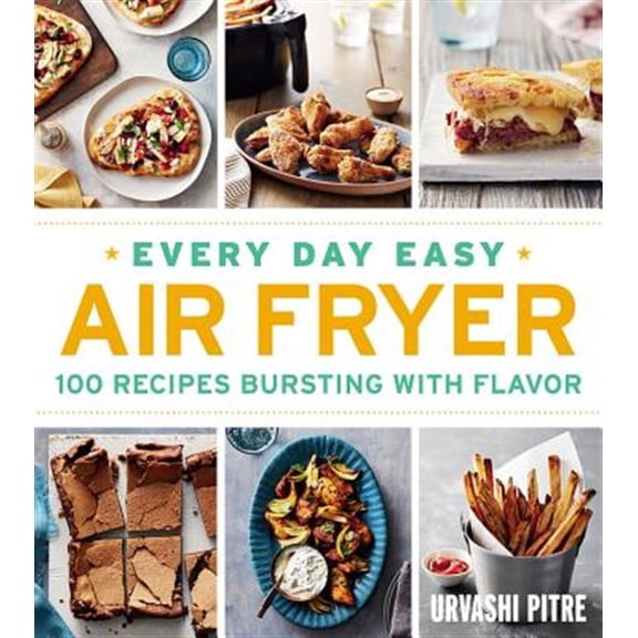 Pre-Owned Every Day Easy Air Fryer: 100 Recipes Bursting with Flavor (Paperback) 1328577872 9781328577870