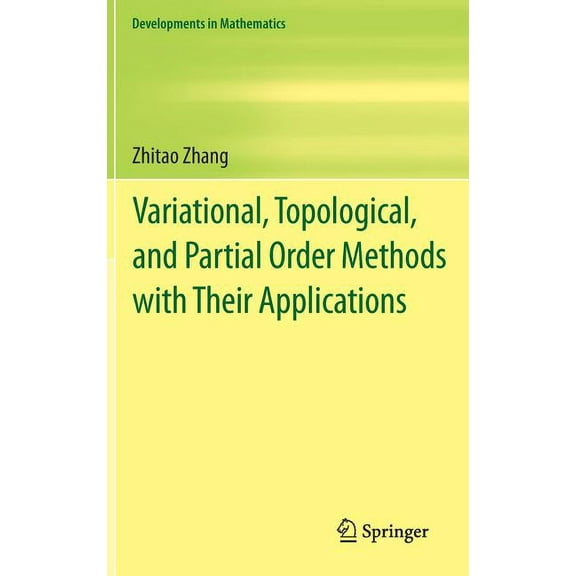 Developments in Mathematics Variational, Topological, and Partial Order Methods with Their Applications, Book 29, (Hardcover)