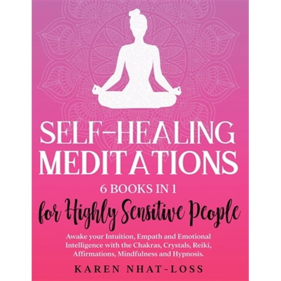 Pre-Owned Self-Healing Meditations: 6 Books in 1 for Highly Sensitive People. Awake your Intuition, Empath and Emotional Intelligence with the Chakras, Crystals, Reiki, Affirmations, Mindfulness and Hypnosis. (