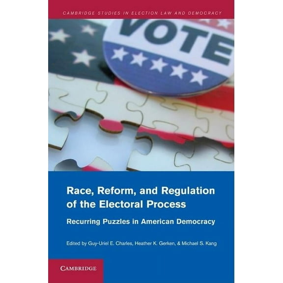 Cambridge Studies in Election Law and De Race, Reform, and Regulation of the Electoral Process, (Hardcover)
