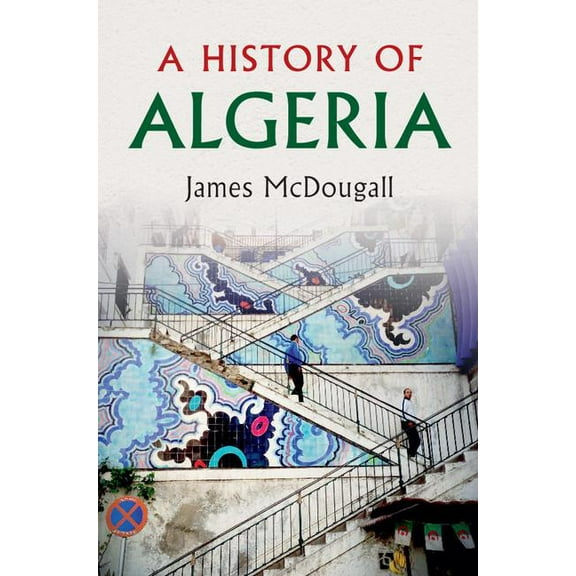 A History of Algeria, (Hardcover)
