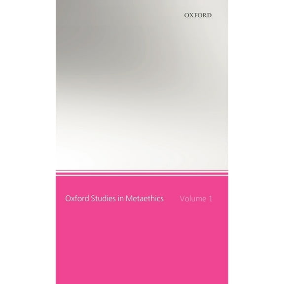Oxford Studies in Metaethics Oxford Studies in Metaethics: Volume 1, Book 01, (Hardcover)