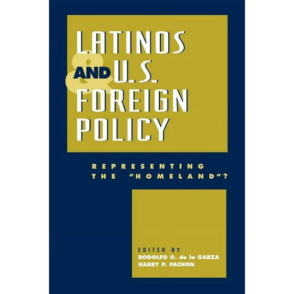 Latinos and U.S. Foreign Policy: Representing the 'Homeland?', (Paperback)
