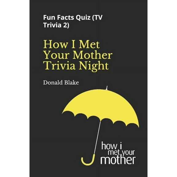 TV Trivia How I Met Your Mother Trivia Night: Fun Facts Quiz ( TV Trivia 2), Book 2, (Paperback)
