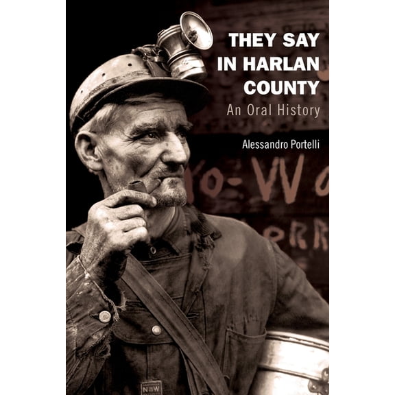 Oxford Oral History They Say in Harlan County: An Oral History, (Paperback)