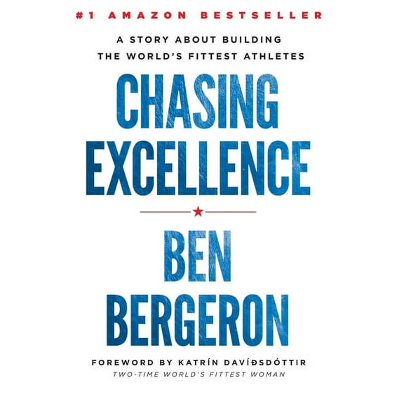 Chasing Excellence: A Story About Building the World's Fittest Athletes, (Hardcover)