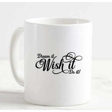 

Coffee Mug Dream It Wish It Do It Motivation Positive Vibes Inspiring Quote White Coffee Mug Funny Gift Cup
