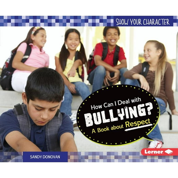 Show Your Character: How Can I Deal with Bullying?: A Book about Respect (Hardcover)