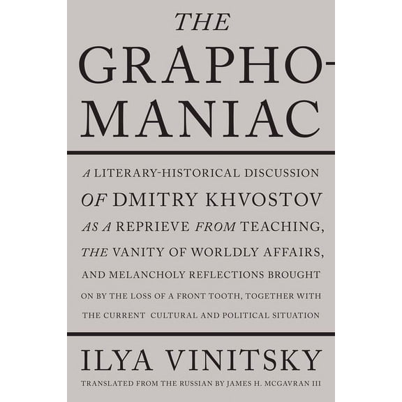 The Graphomaniac: A Literary-Historical Discussion of Dmitry Khvostov, (Paperback)