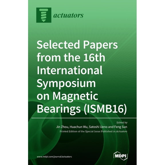 Selected Papers from the 16th International Symposium on Magnetic Bearings (ISMB16), (Hardcover)
