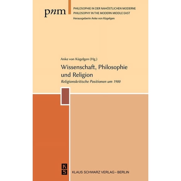 Philosophie in Der NahÃ¶stlichen Moderne Wissenschaft, Philosophie Und Religion: Religionskritische Positionen Um 1900, Book 1, (Hardcover)