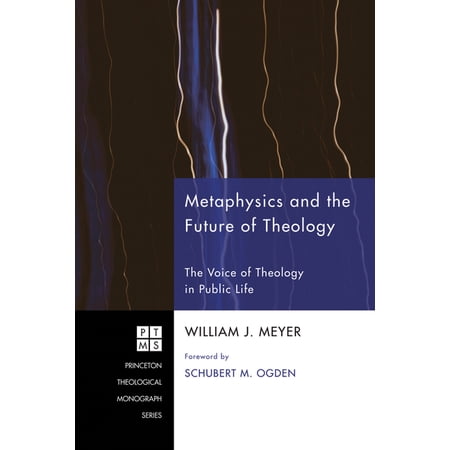 Princeton Theological Monograph Metaphysics and the Future of Theology Book 126 (Paperback)