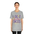 thumbnail image 4 of I Do It For Tacos in GYM Unisex Jersey Short Sleeve Tee, 4 of 10