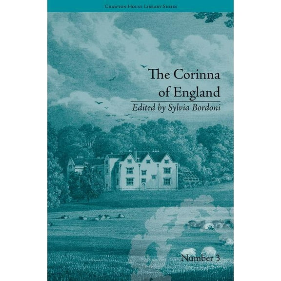 Chawton House Library: Women's Novels The Corinna of England, or a Heroine in the Shade; A Modern Romance, (Hardcover)