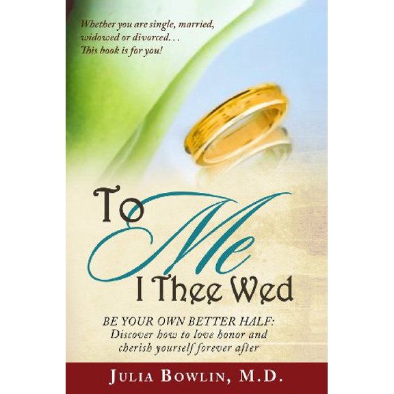 Pre-Owned To ME I Thee Wed: Be Your Own Better Half: Discover how to love, honor, and cherish yourself forever after (Paperback) 0988305313 9780988305311
