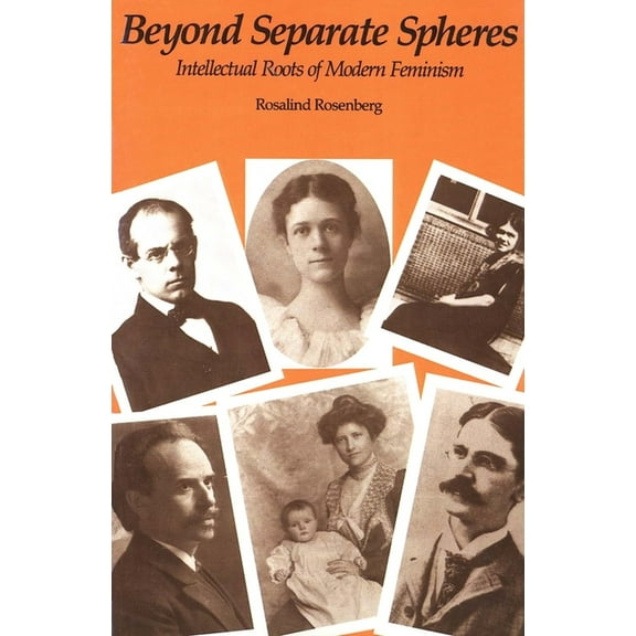 Beyond Separate Spheres: Intellectual Roots of Modern Feminism, (Paperback)