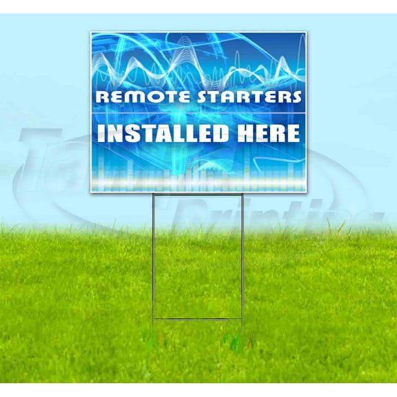Remote Starters Installed Here (18" x 24") Yard Sign, Includes Metal Step Stake