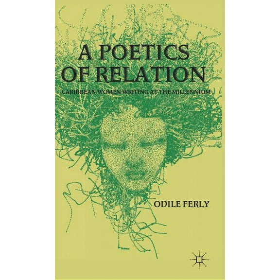 A Poetics of Relation: Caribbean Women Writing at the Millennium, (Hardcover)