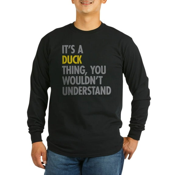 CafePress - Its A Duck Thing Long Sleeve Dark T Shirt - Long Sleeve Dark T-Shirt