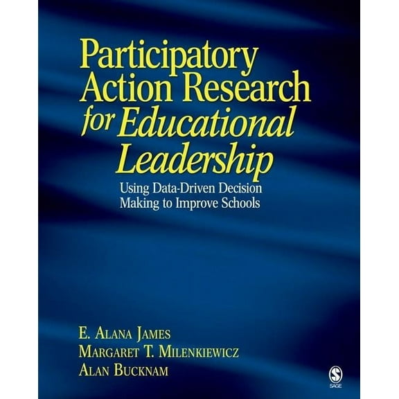 Participatory Action Research for Educational Leadership: Using Data-Driven Decision Making to Improve Schools, (Paperback)