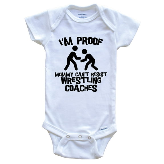 I'm Proof Mommy Can't Resist Wrestling Coaches Funny Wrestling Baby Bodysuit, 0-3 Months White