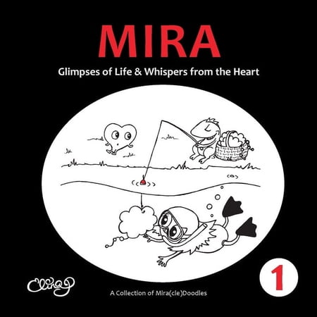 A Collection of Mira(cle)Doodles Mira: Glimpses of Life & Whispers from the Heart Book 1 (Paperback)