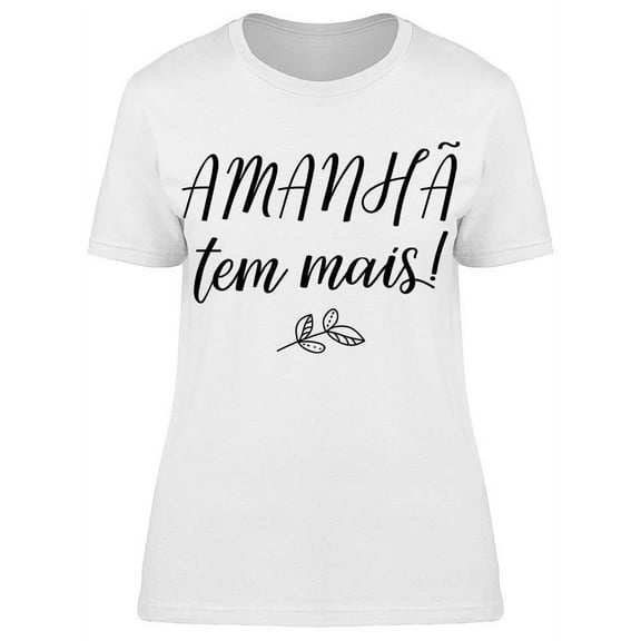 Tomorrow There Is More T-Shirt Women -Image by Shutterstock, Female 3X-Large