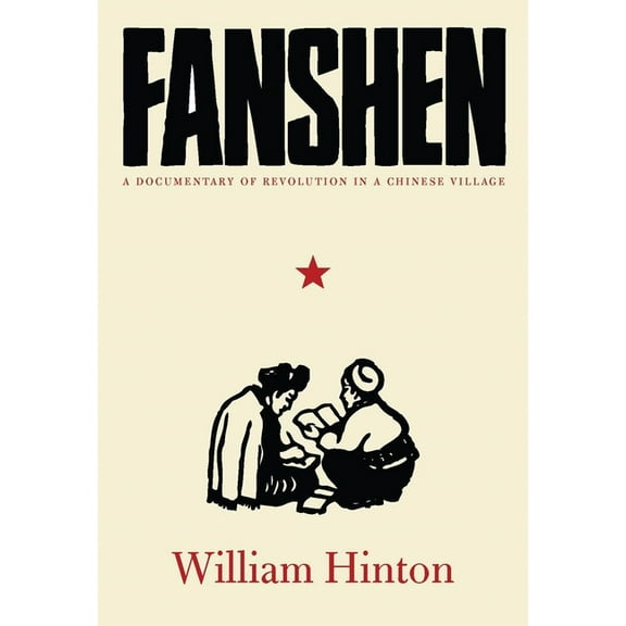 Fanshen: A Documentary of Revolution in a Chinese Village, (Paperback)