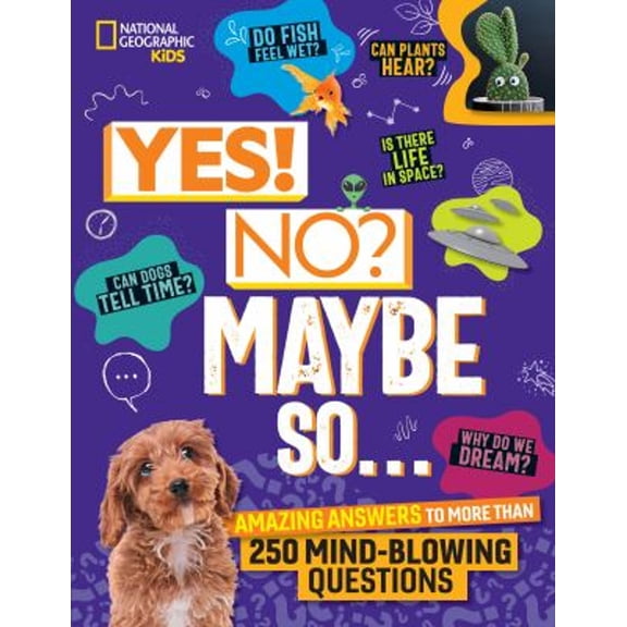 Pre-Owned Yes! No? Maybe So...: Amazing Answers to More Than 250 Mind-Blowing Questions (Hardcover) 1426375735 9781426375736