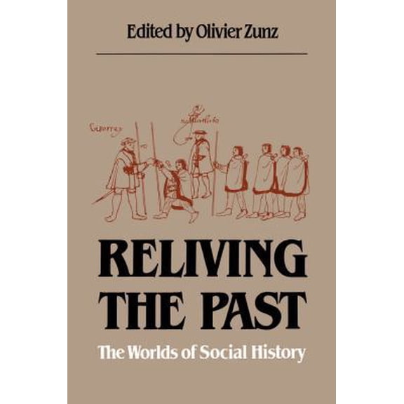 Pre-Owned Reliving the Past: The Worlds of Social History (Paperback) 0807841374 9780807841372
