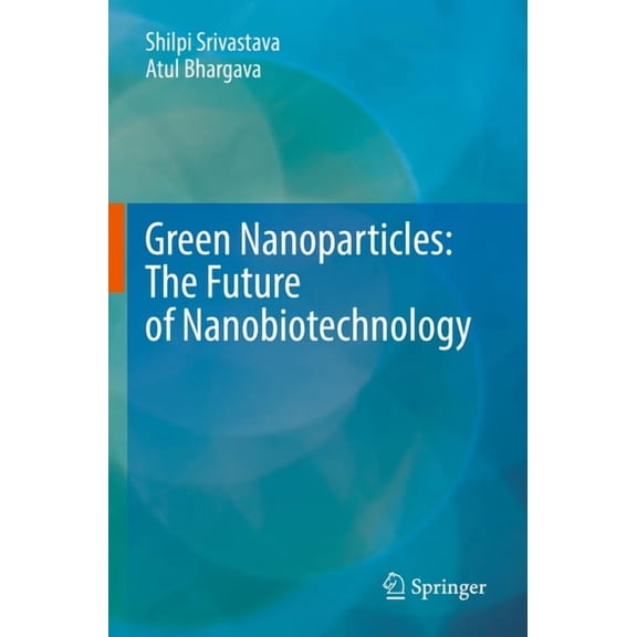 Green Nanoparticles: The Future of Nanobiotechnology, (Paperback)