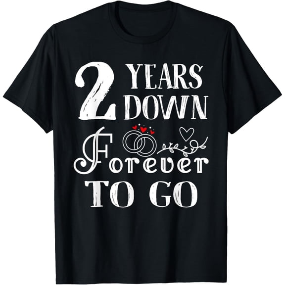 2 Years Down Forever to Go Couple 2nd Wedding Anniversary T-ShirtMen's and women's gift, black and white T-shirt, size: Extra large S-4XL