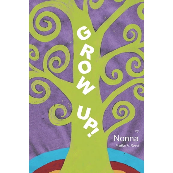 Grow Up: Nonna's Little Instruction Manual for Growing Up, (Paperback)