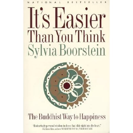 It's Easier Than You Think : The Buddhist Way to Happiness