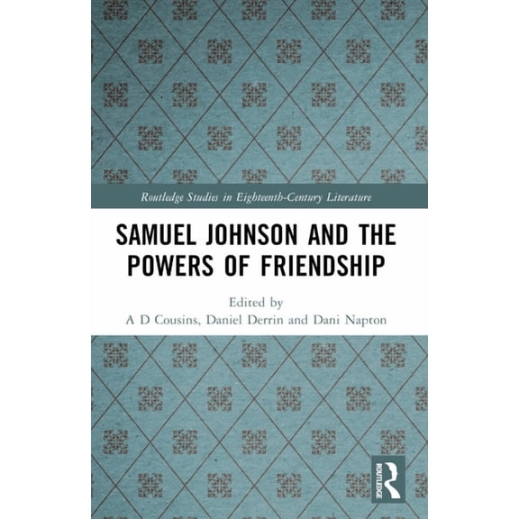 Routledge Studies in Eighteenth-Century  Samuel Johnson and the Powers of Friendship, (Paperback)