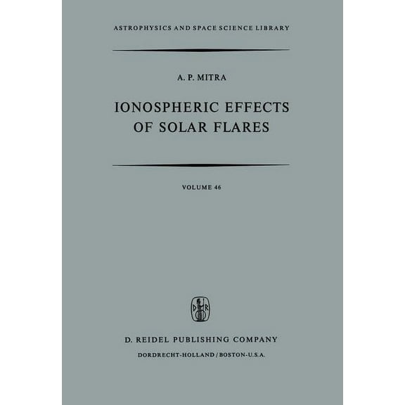 Astrophysics and Space Science Library Ionospheric Effects of Solar Flares, Book 46, (Paperback)