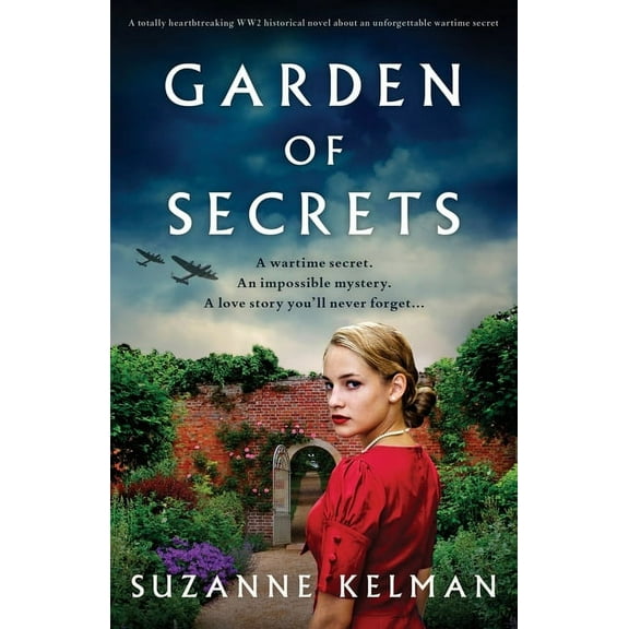 Garden of Secrets: A totally heartbreaking WW2 historical novel about an unforgettable wartime (Paperback) by Suzanne Kelman
