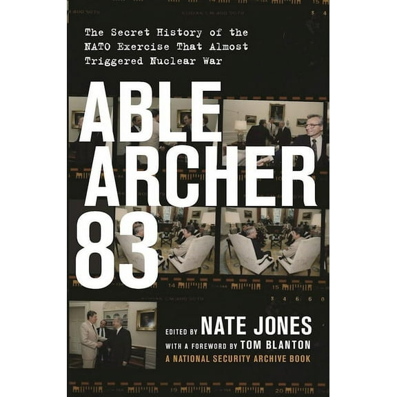 Able Archer 83: The Secret History of the NATO Exercise That Almost Triggered Nuclear War, (Hardcover)