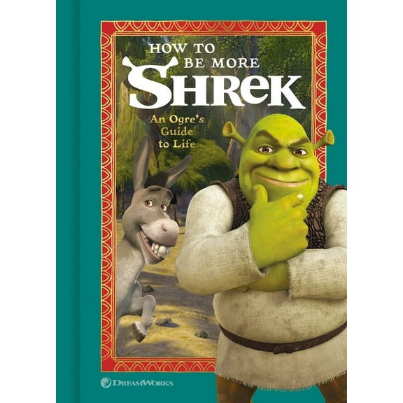 How to Be More Shrek: An Ogre's Guide to Life, (Hardcover)