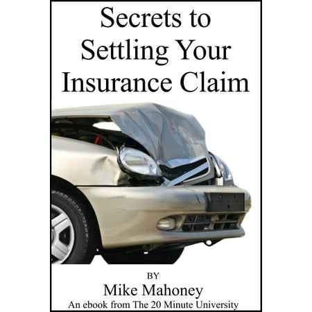 Secrets to Settling Your Insurance Claim - eBook