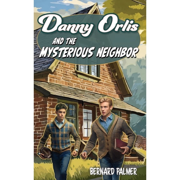 Danny Orlis Danny Orlis and the Mysterious Neighbor, Book 7, (Paperback)