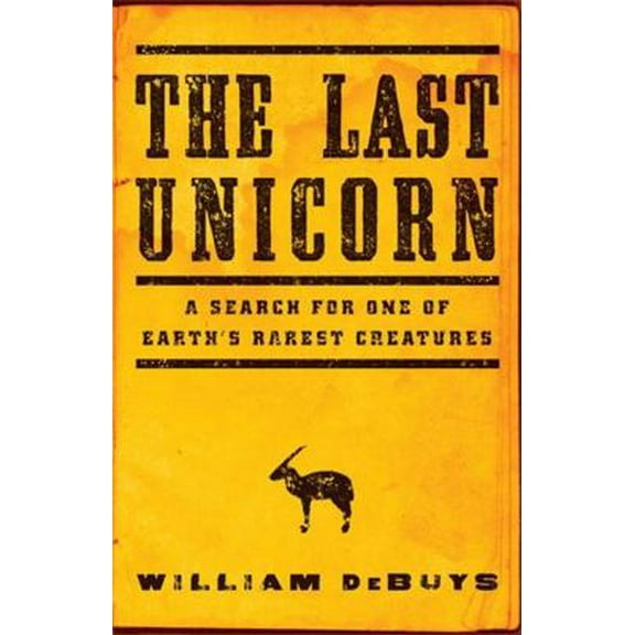 Pre-Owned The Last Unicorn: A Search for One of Earth's Rarest Creatures (Hardcover) 0316232866 9780316232869