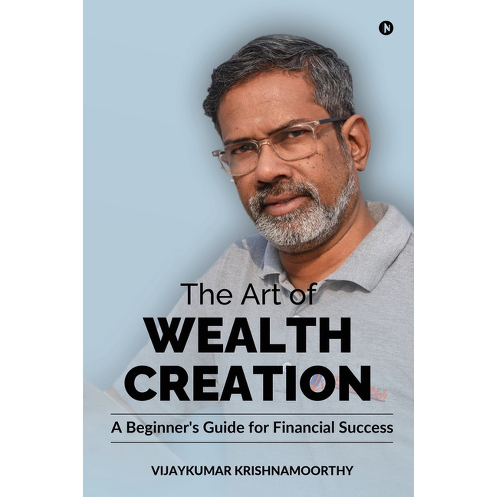 The Art of Wealth Creation: A Beginner s Guide for Financial Success (Paperback)