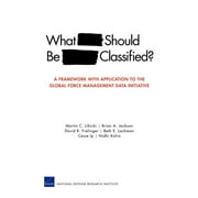 What Should Be Classified? : A Framework with Application to the Global Force Management Data Initiative (Paperback)
