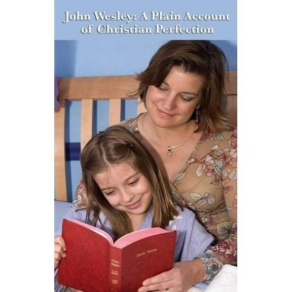 John Wesley: A Plain Account of Christian Perfection (Hardcover)