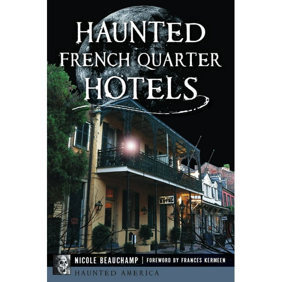 Haunted America Haunted French Quarter Hotels, (Paperback)