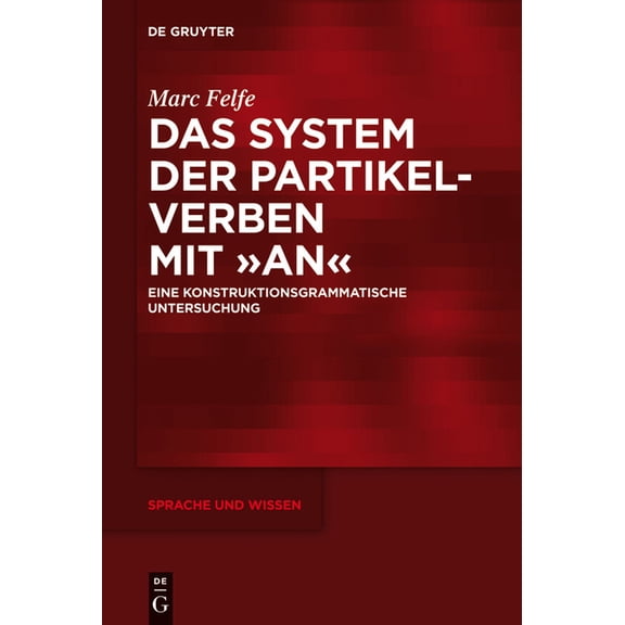 Sprache Und Wissen (Suw) Das System der Partikelverben mit "an", Book 12, (Hardcover)