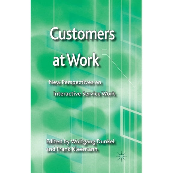 Customers at Work: New Perspectives on Interactive Service Work, (Paperback)
