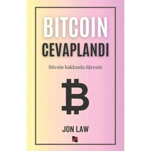 Bitcoin Cevaplandı: Bitcoin hakkında öğrenin, (Paperback)