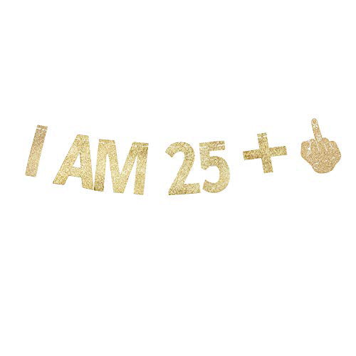 I AM 25+1 Banner, 26th Birthday Party Sign Funny/Gag 26th Bday Party  Decorations Gliter Paper Backdrops (Gold) 